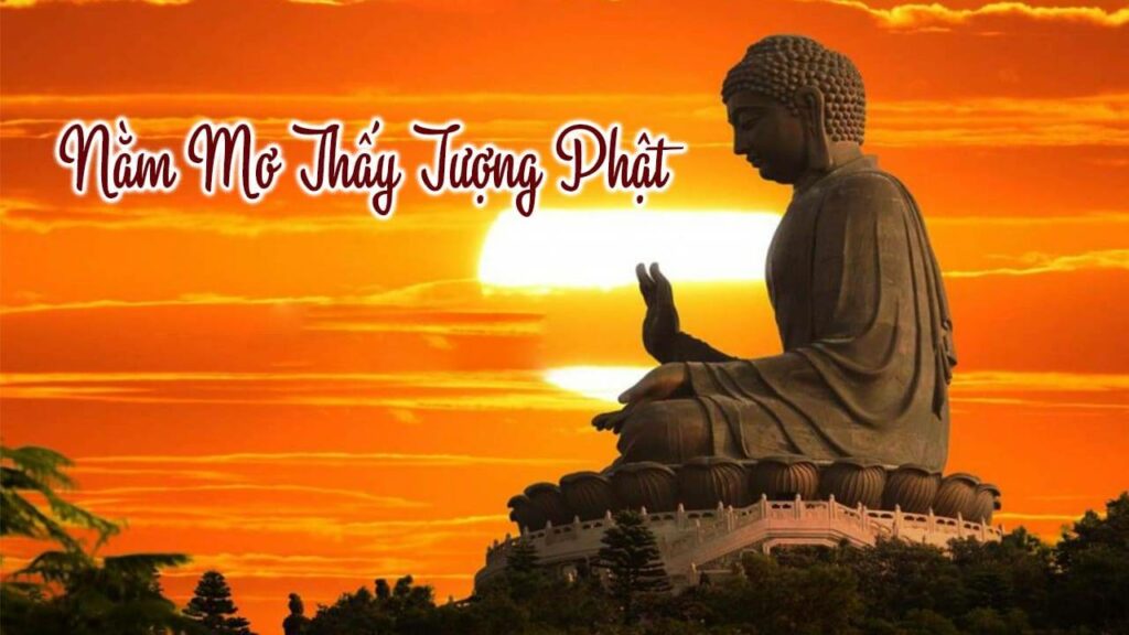 Mơ thấy tượng Phật giải mã 10 giấc mơ phổ biến nhất